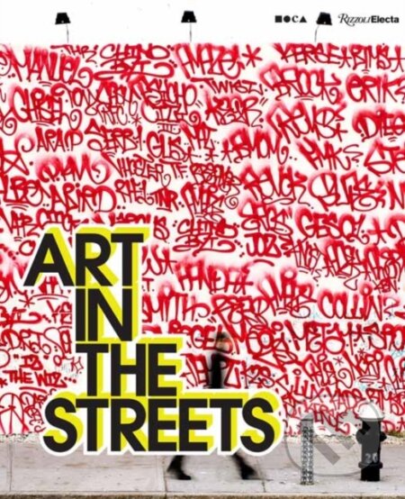 Kniha: Art in the Streets (Jeffrey Deitch). Rizzoli Universe, 2021 Kniha: Art in the Streets (Jeffrey Deitch). Rizzoli Universe, 2021