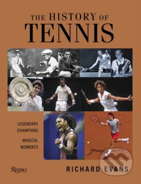 Kniha: History of Tennis (Richard Evans). Rizzoli Universe, 2021 Kniha: History of Tennis (Richard Evans). Rizzoli Universe, 2021