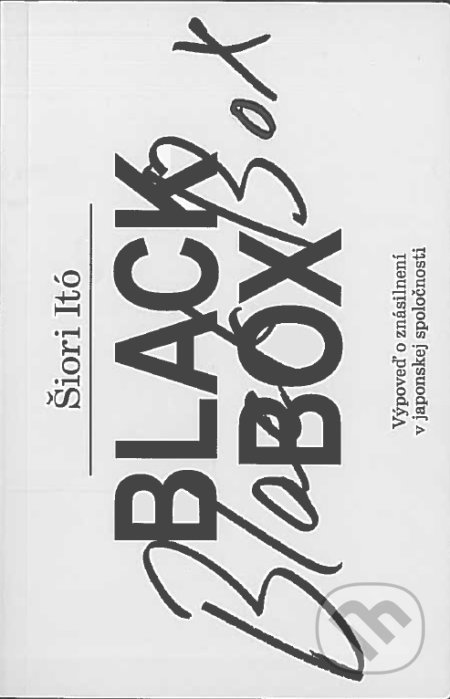Kniha: Black Box (Šiori Itó). Vydavateľstvo KPTL, 2022 Kniha: Black Box (Šiori Itó). Vydavateľstvo KPTL, 2022