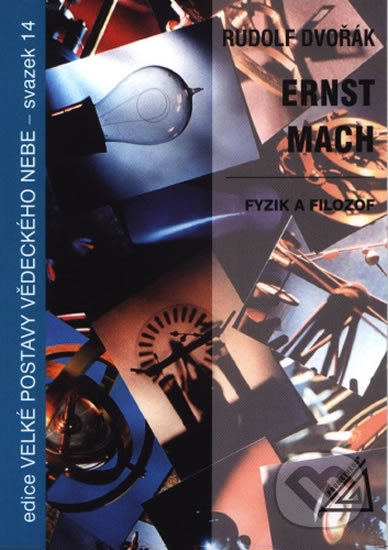 Kniha: Ernst Mach (R. Dvořák). Spoločnosť Prometheus, 2014 Kniha: Ernst Mach (R. Dvořák). Spoločnosť Prometheus, 2014
