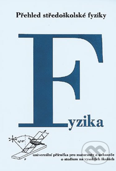 Kniha: Fyzika - přehled středoškolské fyziky (ALBRA). ALBRA Kniha: Fyzika - přehled středoškolské fyziky (ALBRA). ALBRA