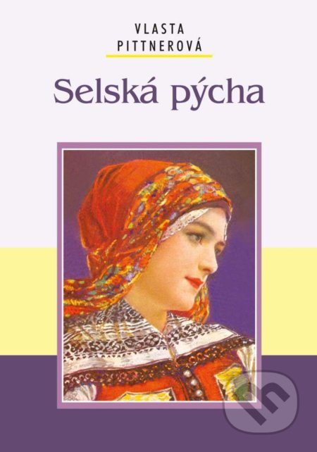 Kniha: Selská pýcha (Vlasta Pittnerová). Akcent, 2022 Kniha: Selská pýcha (Vlasta Pittnerová). Akcent, 2022