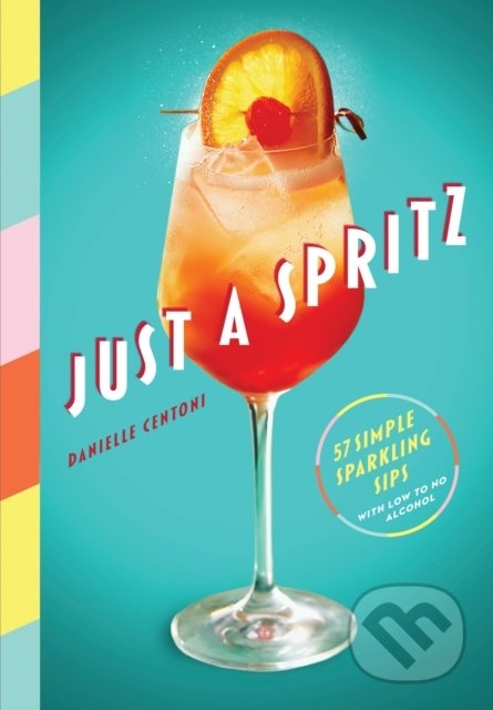 Kniha: Just a Spritz (Danielle Centoni). Artisan Division of Workman, 2022 Kniha: Just a Spritz (Danielle Centoni). Artisan Division of Workman, 2022