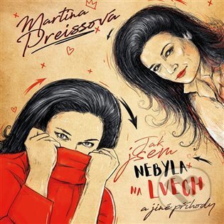 Audiokniha: Jak jsem nebyla na Lvech a jiné příhody (Martina Preissová). Tympanum, 2022 Audiokniha: Jak jsem nebyla na Lvech a jiné příhody (Martina Preissová). Tympanum, 2022