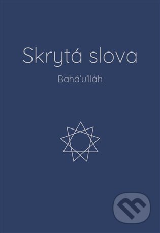 Kniha: Skrytá slova (Bahá’u’lláh). Bahá'í nakladatelství, 2022 Kniha: Skrytá slova (Bahá’u’lláh). Bahá'í nakladatelství, 2022