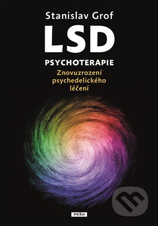 Kniha: LSD psychoterapie (Stanislav Grof). Práh, 2022 Kniha: LSD psychoterapie (Stanislav Grof). Práh, 2022