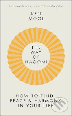 Kniha: The Way of Nagomi (Ken Mogi). Quercus, 2022 Kniha: The Way of Nagomi (Ken Mogi). Quercus, 2022