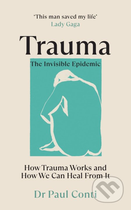 Kniha: Trauma: The Invisible Epidemic (Paul Conti). Vermilion, 2022 Kniha: Trauma: The Invisible Epidemic (Paul Conti). Vermilion, 2022