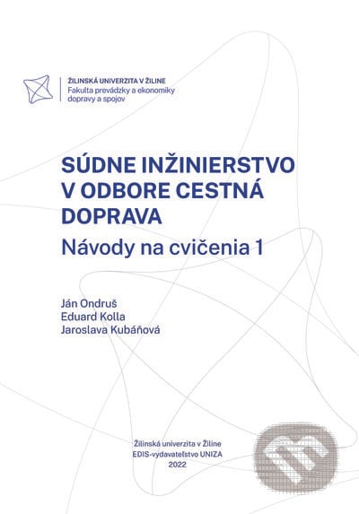 Súdne inžinierstvo v odbore Cestná doprava - Ján Ondruš, Eduard Kolla, Jaroslava Kubáňová, EDIS, 2022
