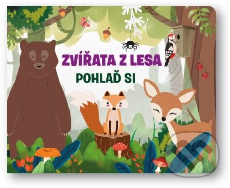 Kniha: Pohlaď si: Zvířata z lesa (Fiona Huisman). Svojtka&Co., 2022 Kniha: Pohlaď si: Zvířata z lesa (Fiona Huisman). Svojtka&Co., 2022
