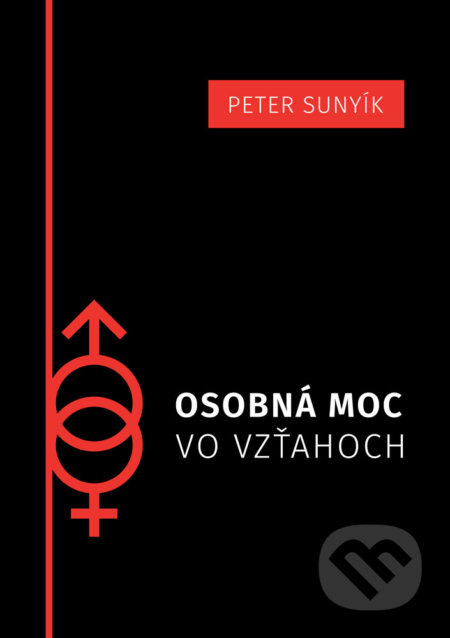Kniha: Osobná moc vo vzťahoch (Mgr. Peter Sunyík). Mgr. Peter Sunyík, 2022 Kniha: Osobná moc vo vzťahoch (Mgr. Peter Sunyík). Mgr. Peter Sunyík, 2022