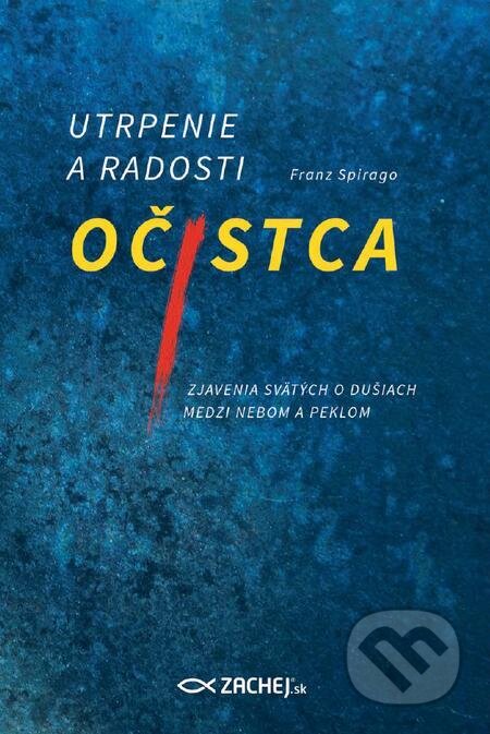 E-kniha: Utrpenie a radosti očistca (Franz Spirago). Zachej, 2015 E-kniha: Utrpenie a radosti očistca (Franz Spirago). Zachej, 2015