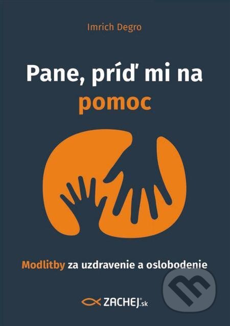 E-kniha: Pane, príď mi na pomoc (Imrich Degro). Zachej, 2016 E-kniha: Pane, príď mi na pomoc (Imrich Degro). Zachej, 2016
