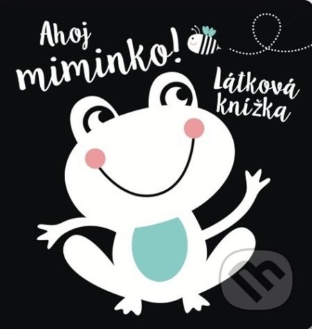 Kniha: Ahoj miminko! (Svojtka&Co.). Svojtka&Co., 2022 Kniha: Ahoj miminko! (Svojtka&Co.). Svojtka&Co., 2022