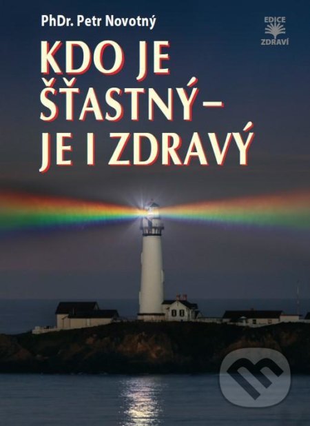 Kniha: Kdo je šťastný - je i zdravý (Petr Novotný). Dialog, 2022 Kniha: Kdo je šťastný - je i zdravý (Petr Novotný). Dialog, 2022