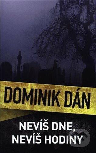 Kniha: Nevíš dne, nevíš hodiny (Dominik Dán). Slovart, 2022 Kniha: Nevíš dne, nevíš hodiny (Dominik Dán). Slovart, 2022