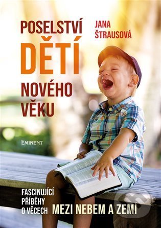 Kniha: Poselství dětí nového věku (Jana Štrausová). Eminent, 2022 Kniha: Poselství dětí nového věku (Jana Štrausová). Eminent, 2022