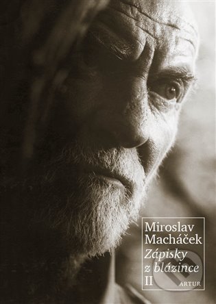 Kniha: Zápisky z blázince II. (Miroslav Macháček). Artur, 2022 Kniha: Zápisky z blázince II. (Miroslav Macháček). Artur, 2022
