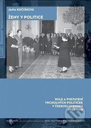Kniha: Ženy v politice (Jana Kočišková). Karolinum, 2022 Kniha: Ženy v politice (Jana Kočišková). Karolinum, 2022