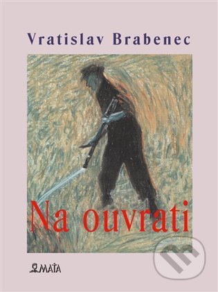 Kniha: Na ouvrati (Vratislav Brabenec). Maťa, 2022 Kniha: Na ouvrati (Vratislav Brabenec). Maťa, 2022