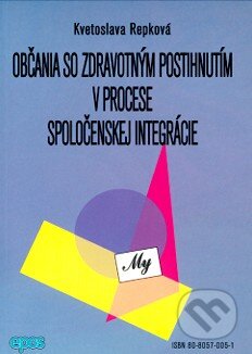 Kniha: Občania so zdravotným postihnutím v procese spoločenskej integrácie (Kvetoslava Repková). Epos, 1998 Kniha: Občania so zdravotným postihnutím v procese spoločenskej integrácie (Kvetoslava Repková). Epos, 1998
