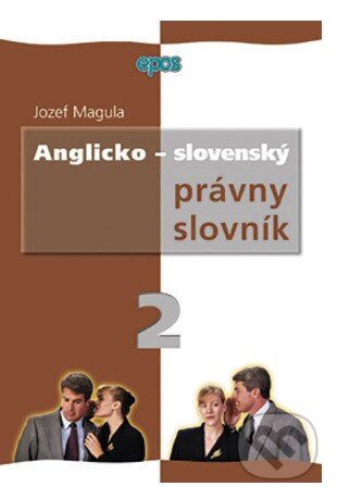 Kniha: Anglicko-slovenský právny slovník (Jozef Magula). Epos, 2002 Kniha: Anglicko-slovenský právny slovník (Jozef Magula). Epos, 2002