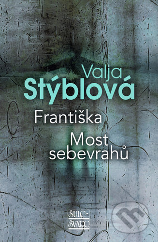 Kniha: Františka - Most sebevrahů (Valja Stýblová). Šulc - Švarc, 2022 Kniha: Františka - Most sebevrahů (Valja Stýblová). Šulc - Švarc, 2022