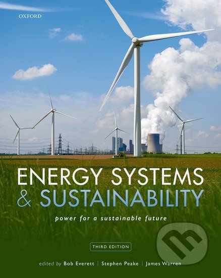 Kniha: Energy Systems and Sustainability (Bob Everett, Stephen Peake a James Warren). Oxford University Press, 2021 Kniha: Energy Systems and Sustainability (Bob Everett, Stephen Peake a James Warren). Oxford University Press, 2021