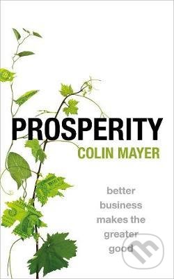 Kniha: Prosperity (Colin Mayer). Oxford University Press, 2021 Kniha: Prosperity (Colin Mayer). Oxford University Press, 2021
