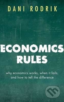 Kniha: Economics Rules (Dani Rodrik). Oxford University Press, 2017 Kniha: Economics Rules (Dani Rodrik). Oxford University Press, 2017