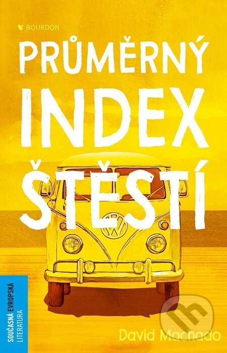 E-kniha: Průměrný index štěstí (David Machado). Bourdon, 2021 E-kniha: Průměrný index štěstí (David Machado). Bourdon, 2021