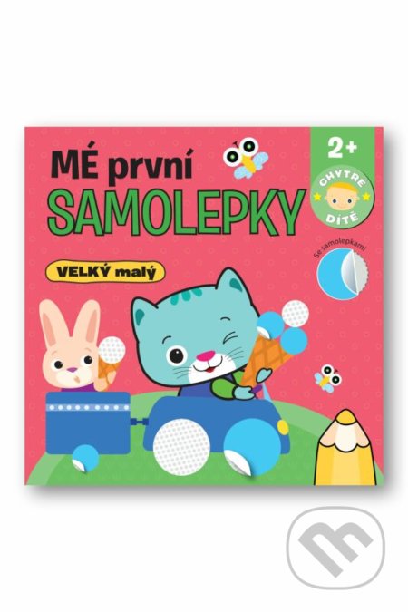 Kniha: Mé první samolepky - Velký malý (Svojtka&Co.). Svojtka&Co., 2022 Kniha: Mé první samolepky - Velký malý (Svojtka&Co.). Svojtka&Co., 2022