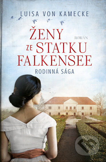 E-kniha: Ženy ze statku Falkensee (Luisa von Kamecke). Red, 2022 E-kniha: Ženy ze statku Falkensee (Luisa von Kamecke). Red, 2022