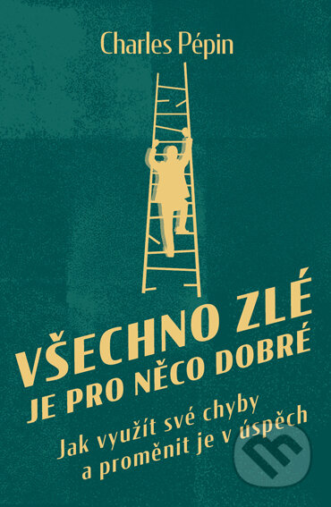 E-kniha: Všechno zlé je pro něco dobré (Charles Pépin). Via, 2022 E-kniha: Všechno zlé je pro něco dobré (Charles Pépin). Via, 2022