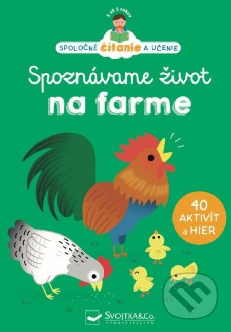 Kniha: Spoznávame život na farme (Eisabeth Dumont Le Cornec a Héléne Chetaud). Svojtka&Co., 2022 Kniha: Spoznávame život na farme (Eisabeth Dumont Le Cornec a Héléne Chetaud). Svojtka&Co., 2022
