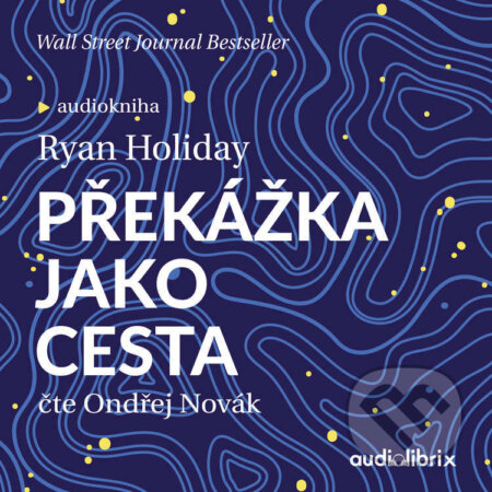 Audiokniha: Překážka jako cesta (Ryan Holiday). Audiolibrix, 2022 Audiokniha: Překážka jako cesta (Ryan Holiday). Audiolibrix, 2022