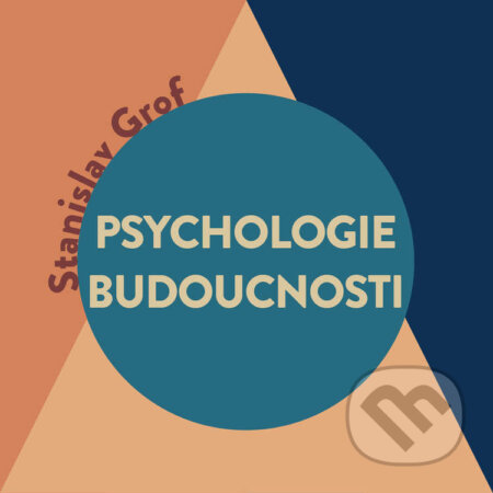 Audiokniha: Psychologie budoucnosti (Stanislav Grof). Tympanum, 2022 Audiokniha: Psychologie budoucnosti (Stanislav Grof). Tympanum, 2022