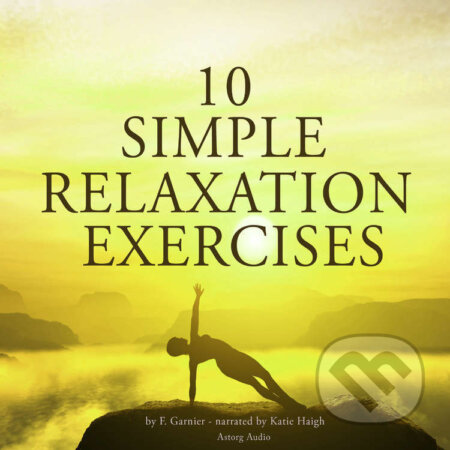 Audiokniha: 10 Simple Relaxation Exercises (EN) (Frédéric Garnier). Saga Egmont, 2022 Audiokniha: 10 Simple Relaxation Exercises (EN) (Frédéric Garnier). Saga Egmont, 2022
