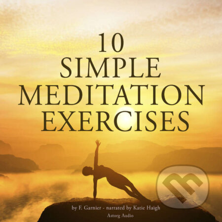 Audiokniha: 10 Simple Meditation Exercises (EN) (Frédéric Garnier). Saga Egmont, 2022 Audiokniha: 10 Simple Meditation Exercises (EN) (Frédéric Garnier). Saga Egmont, 2022