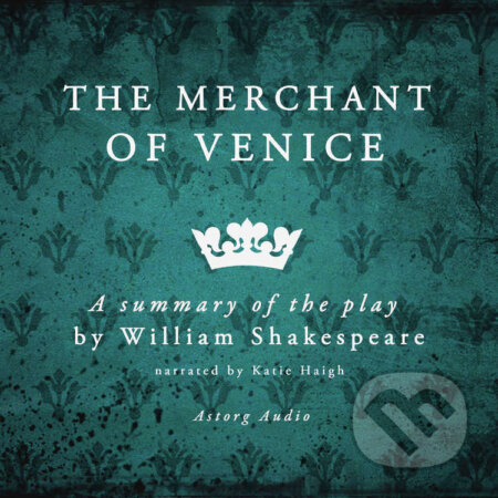 Audiokniha: The Merchant of Venice, a Summary of the Play (EN) (William Shakespeare). Saga Egmont, 2022 Audiokniha: The Merchant of Venice, a Summary of the Play (EN) (William Shakespeare). Saga Egmont, 2022