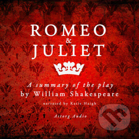 Audiokniha: Romeo & Juliet by Shakespeare, a Summary of the Play (EN) (William Shakespeare). Saga Egmont, 2022 Audiokniha: Romeo & Juliet by Shakespeare, a Summary of the Play (EN) (William Shakespeare). Saga Egmont, 2022