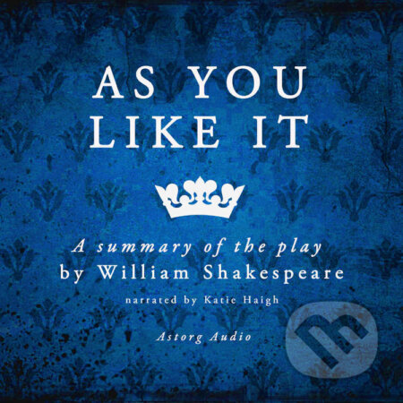 Audiokniha: As You Like It by Shakespeare, a Summary of the Play (EN) (William Shakespeare). Saga Egmont, 2022 Audiokniha: As You Like It by Shakespeare, a Summary of the Play (EN) (William Shakespeare). Saga Egmont, 2022