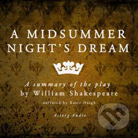 Audiokniha: A Midsummer Night's Dream by William Shakespeare – Summary (EN) (William Shakespeare). Saga Egmont, 2022 Audiokniha: A Midsummer Night's Dream by William Shakespeare – Summary (EN) (William Shakespeare). Saga Egmont, 2022