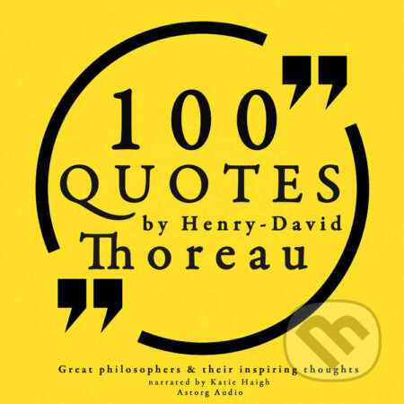 Audiokniha: 100 Quotes by Henry David Thoreau: Great Philosophers & Their Inspiring Thoughts (EN) (Henry David Thoreau). Saga Egmont, 2022 Audiokniha: 100 Quotes by Henry David Thoreau: Great Philosophers & Their Inspiring Thoughts (EN) (Henry David Thoreau). Saga Egmont, 2022