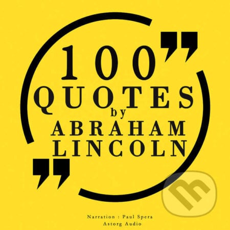 100 Quotes by Abraham Lincoln (EN) - Abraham Lincoln, Saga Egmont, 2022
