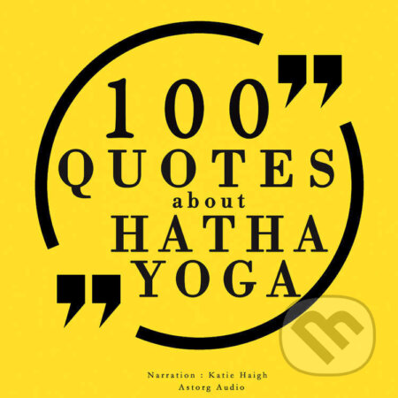 Audiokniha: 100 Quotes About Hatha Yoga (EN) (J. M. Gardner). Saga Egmont, 2022 Audiokniha: 100 Quotes About Hatha Yoga (EN) (J. M. Gardner). Saga Egmont, 2022