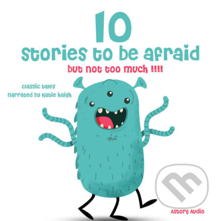 Audiokniha: 10 Stories to Be Afraid, But Not Too Much! (EN) (Brothers Grimm, Charles Perrault a Hans Christian Andersen). Saga Egmont, 2022 Audiokniha: 10 Stories to Be Afraid, But Not Too Much! (EN) (Brothers Grimm, Charles Perrault a Hans Christian Andersen). Saga Egmont, 2022