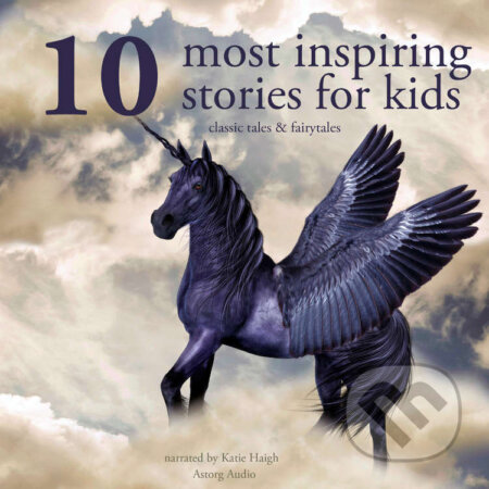 Audiokniha: 10 Most Inspiring Stories for Kids (EN) (Brothers Grimm, Charles Perrault a Hans Christian Andersen). Saga Egmont, 2022 Audiokniha: 10 Most Inspiring Stories for Kids (EN) (Brothers Grimm, Charles Perrault a Hans Christian Andersen). Saga Egmont, 2022