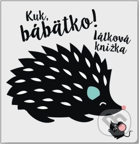 Kniha: Kuk, bábätko! (Svojtka&Co.). Svojtka&Co., 2022 Kniha: Kuk, bábätko! (Svojtka&Co.). Svojtka&Co., 2022