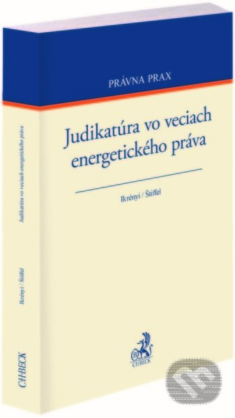 Kniha: Judikatúra vo veciach energetického práva (Boris Štiffel a Peter Ikrényi). C. H. Beck SK, 2022 Kniha: Judikatúra vo veciach energetického práva (Boris Štiffel a Peter Ikrényi). C. H. Beck SK, 2022